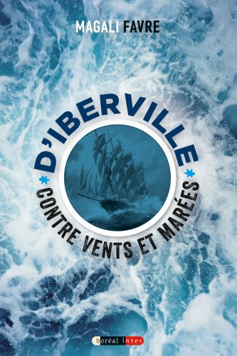 D'iberville contre vents et marées