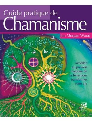Guide pratique du chamanisme