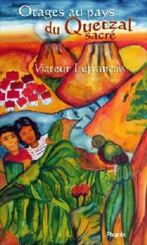 Otages au pays du quetzal sacré
