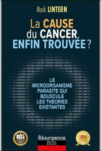Cause du cancer enfin trouvée ?, (la)