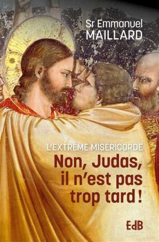 Non, judas, il n'est pas trop tard !