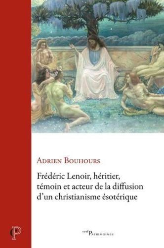 Frédéric lenoir, héritier, témoin et acteur de la diffusion d'un christianisme ésotérique