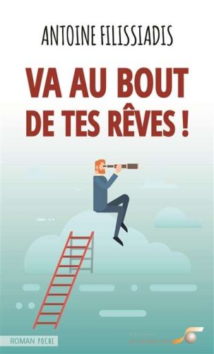 Va au bout de tes rêves !