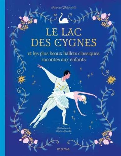 Lac des cygnes et les plus beaux ballets classiques racontés aux enfants, (le)