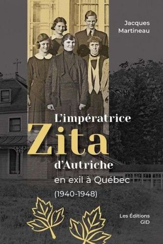 Impératrice zita d’autriche en exil à québec (1940-1948), (l')