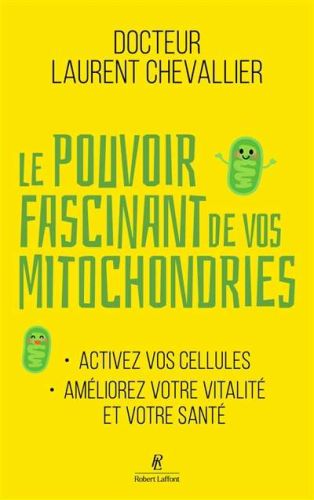 Pouvoir fascinant de vos mitochondries, (le)