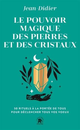 Pouvoir magique des pierres et des cristaux, (le)