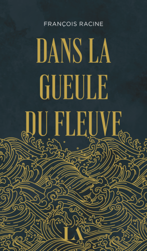 Dans la gueule du fleuve