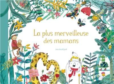 Plus merveilleuse des mamans, (la)
