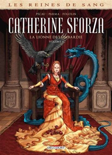 Reines de sang. catherine sforza, la lionne de lombardie, vol. 1, (les)
