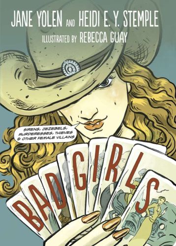 Bad girls: sirens, jezebels, murderesses, thieves and other female villains