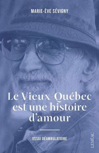 Vieux-québec est une histoire d'amour, (le)