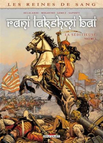Reines de sang. rani lakshmî bâî, la séditieuse, vol. 3, (les)