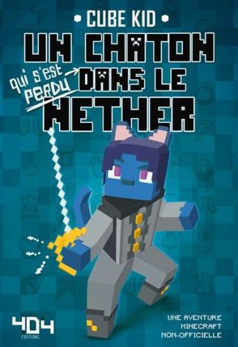 Un chaton qui s'est perdu dans le nether : une histoire minecraft non-officielle, vol. 3