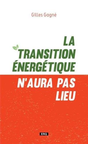 Transition énergétique n'aura pas lieu, (la)