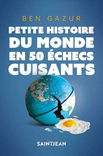 Petite histoire du monde en 50 échecs cuisants