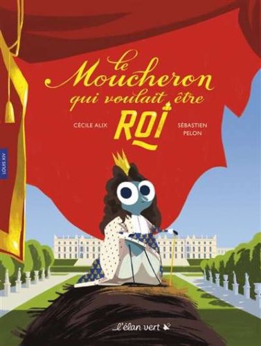 Moucheron qui voulait être roi, (le)
