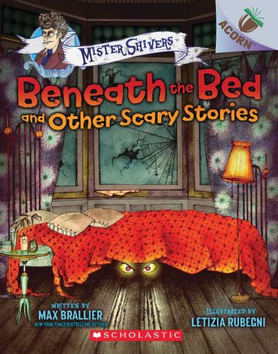 Beneath the bed and other scary stories: an acorn book (mister shivers #1)