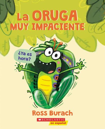 La oruga muy impaciente (the very impatient caterpillar)