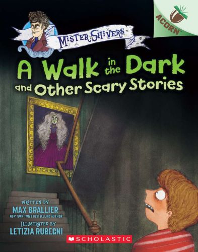 A walk in the dark and other scary stories: an acorn book (mister shivers #4)