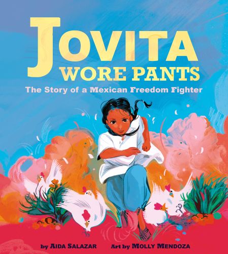 Jovita wore pants: the story of a mexican freedom fighter