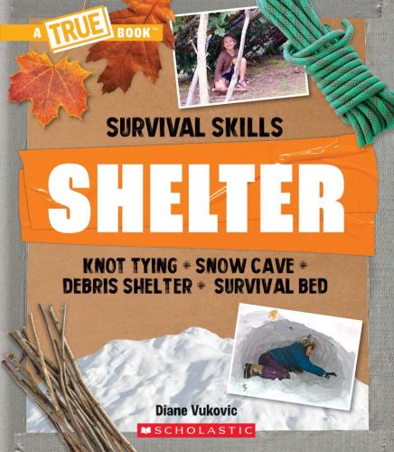 Shelter (a true book: survival skills)