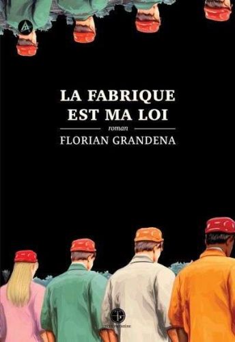 Fabrique est ma loi, (la)