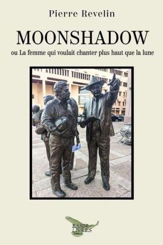 Moonshadow ou la femme qui voulait chanter plus haut que la lune
