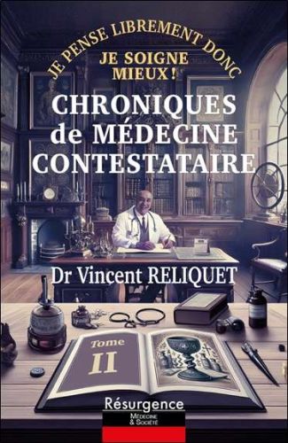Chroniques de médecine contestataire : je pense librement donc je soigne mieux !, vol. 2