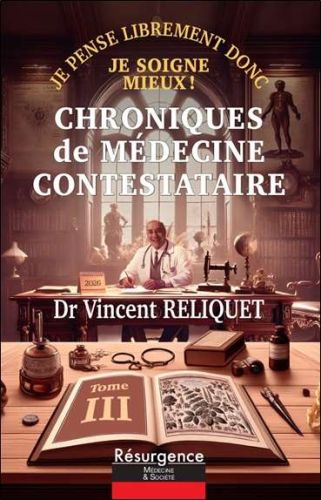 Chroniques de médecine contestataire : je pense librement donc je soigne mieux !, vol. 3