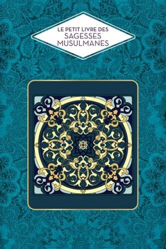 Petit livre des sagesses musulmanes