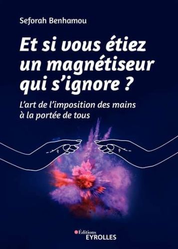 Et si vous étiez un magnétiseur qui s'ignore ?