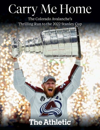 Carry me home: the colorado avalanche's thrilling run to the 2022 stanley cup