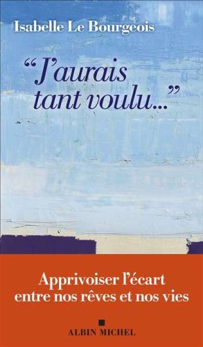 J'aurais tant voulu...