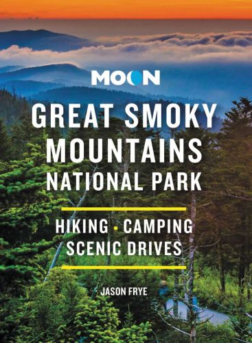 Moon great smoky mountains national park: hiking, camping, scenic drives
