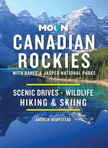 Moon canadian rockies: with banff & jasper national parks: scenic drives, wildlife, hiking & skiing