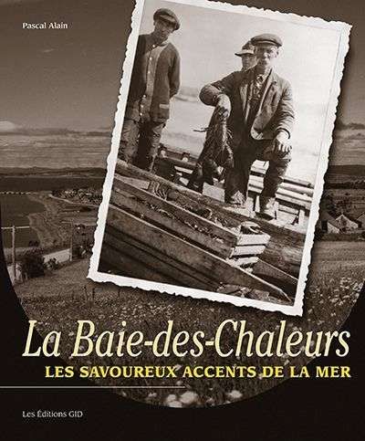 Baie-des-chaleurs, les savoureux accents de la mer, (la)