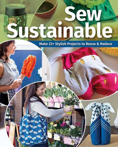 Sew sustainable: make 22+ stylish projects to reuse & reduce