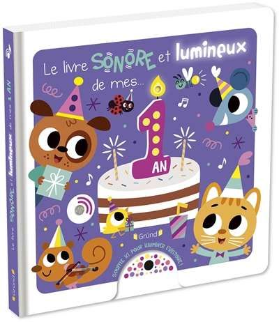 Livre sonore et lumineux de mes... 1 an, (le)