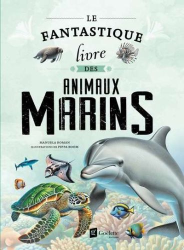Fantastique livre des animaux marins, (le)