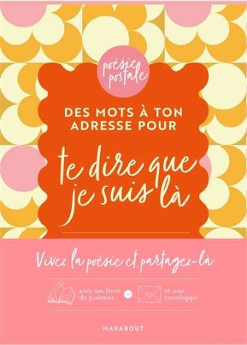 Des mots à ton adresse pour te dire que je suis là