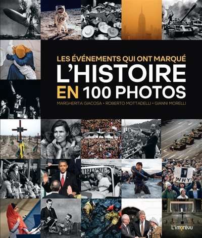 Événements qui ont marqué l'histoire en 100 photos, (les)
