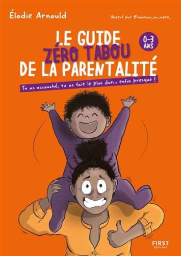 Guide zéro tabou de la parentalité, (le)