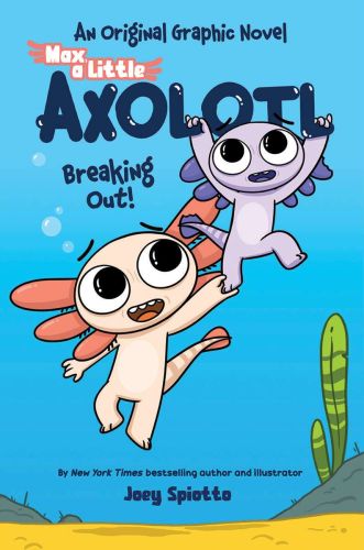 Breaking out!, book 2, max, a little axolotl