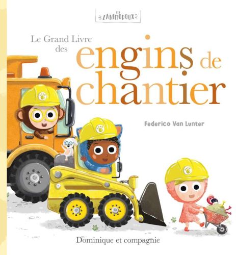 Le grand livre des engins de chantier