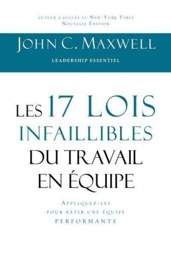 17 lois infaillibles du travail en équipe, (les)