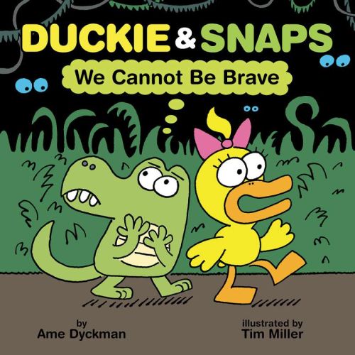 We cannot be brave; duckie & snaps