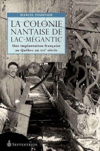 Colonie nantaise du lac-mégantic, (la)