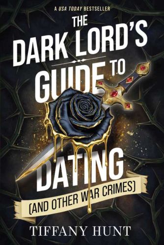 The dark lord's guide to dating (and other war crimes), book 1, guides to villainy and love