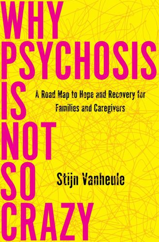 Why psychosis is not so crazy